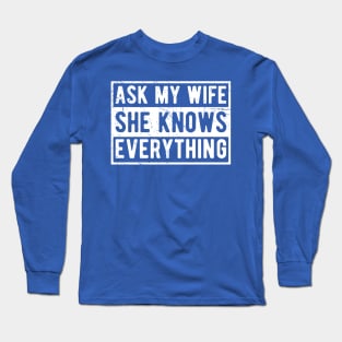 Mens Ask My Wife She Knows Everything Funny Vintage Husband Long Sleeve T-Shirt